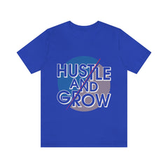 Hustle And Grow Unisex Jersey Short Sleeve Tee