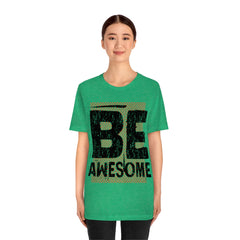 Be Awesome Unisex Jersey Short Sleeve Tee