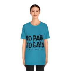 No Pain No Gain Unisex Jersey Short Sleeve Tee