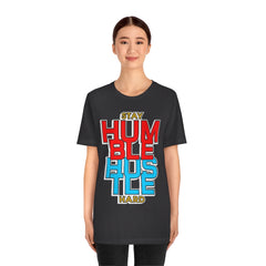 Stay Humble Unisex Jersey Short Sleeve Tee