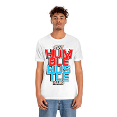 Stay Humble Unisex Jersey Short Sleeve Tee