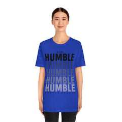 Stay Humble Unisex Jersey Short Sleeve Tee