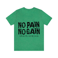 No Pain No Gain Unisex Jersey Short Sleeve Tee