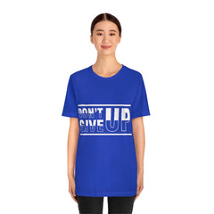 Don't Give Up Unisex Jersey Short Sleeve Tee