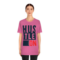 Hustle On Unisex Jersey Short Sleeve Tee