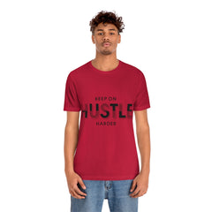 Keep On Hustle Unisex Jersey Short Sleeve Tee