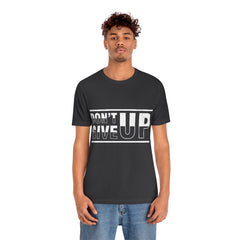 Don't Give Up Unisex Jersey Short Sleeve Tee