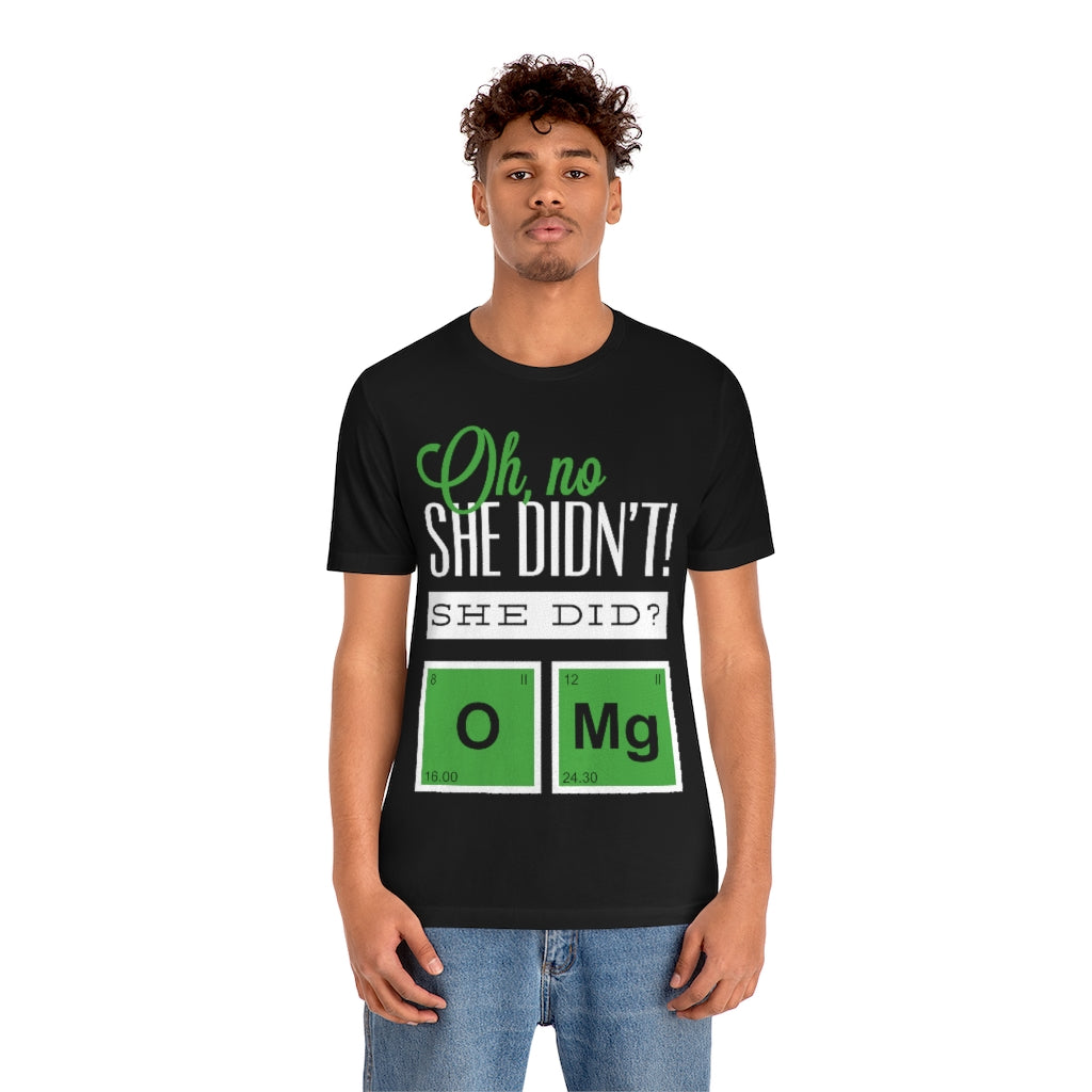 Oh No She Didn't Unisex Jersey Short Sleeve Tee