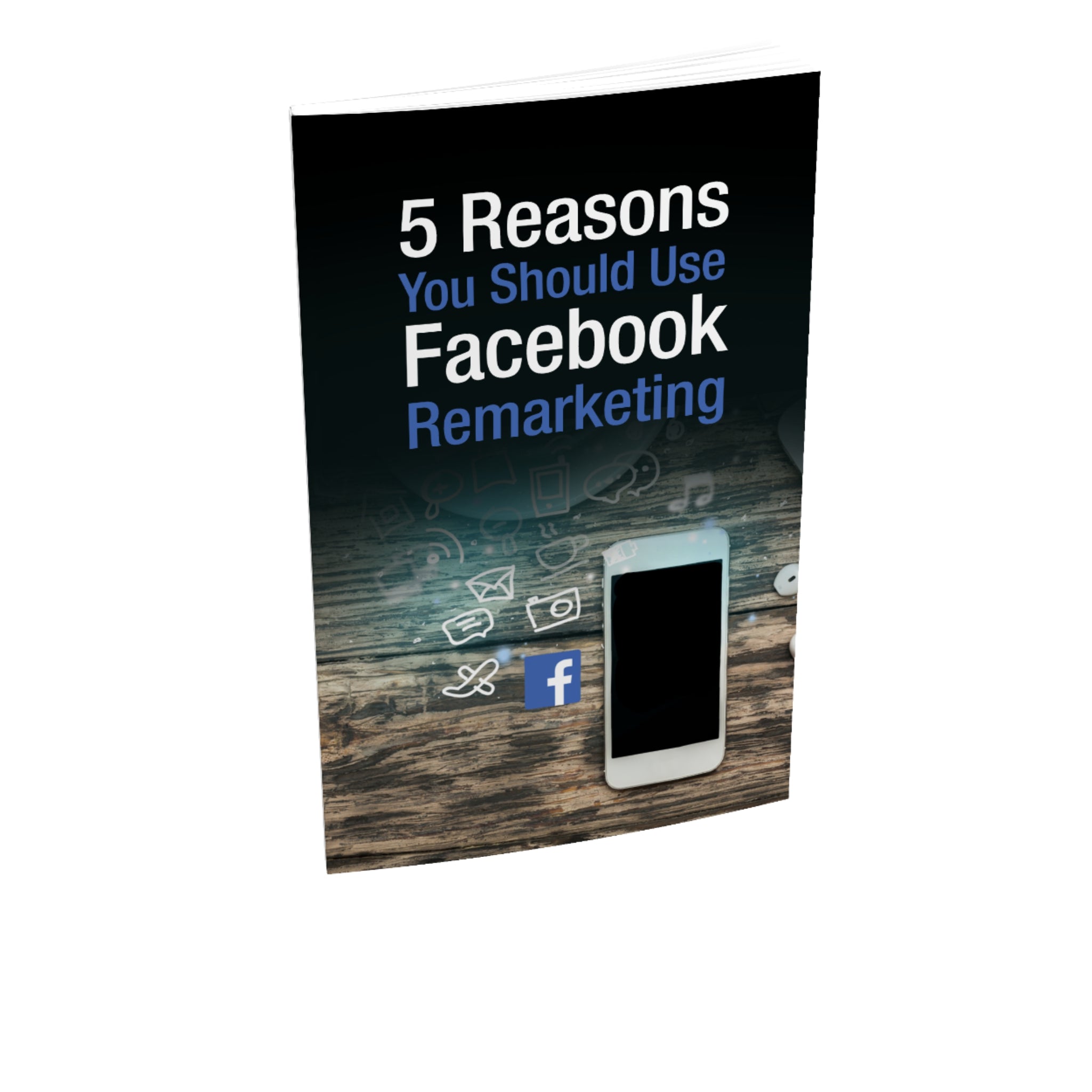 5 Reasons You Should Use Facebook Remarketing Ebook