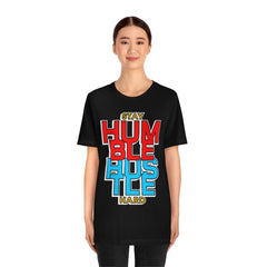 Stay Humble Unisex Jersey Short Sleeve Tee