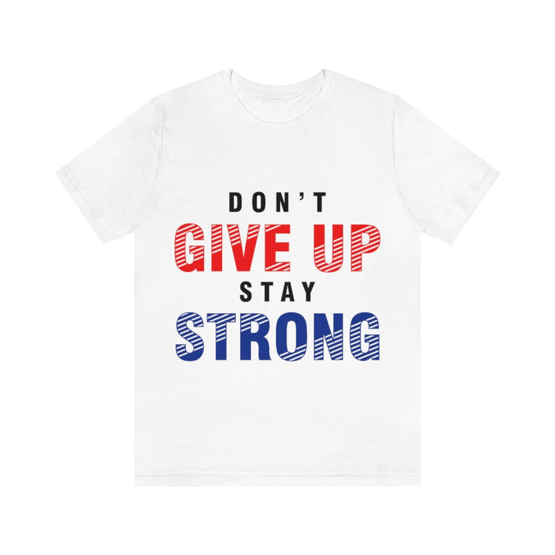 Don't Give Up Unisex Jersey Short Sleeve Tee