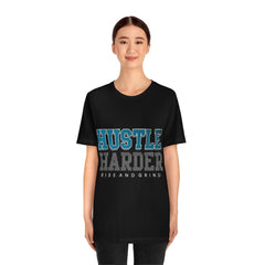 Hustle Harder Unisex Jersey Short Sleeve Tee