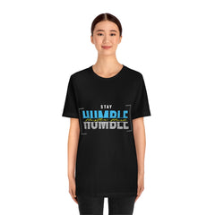 Stay Humble Unisex Jersey Short Sleeve Tee