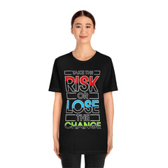 Take The Risk Unisex Jersey Short Sleeve Tee