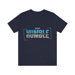 Stay Humble Unisex Jersey Short Sleeve Tee