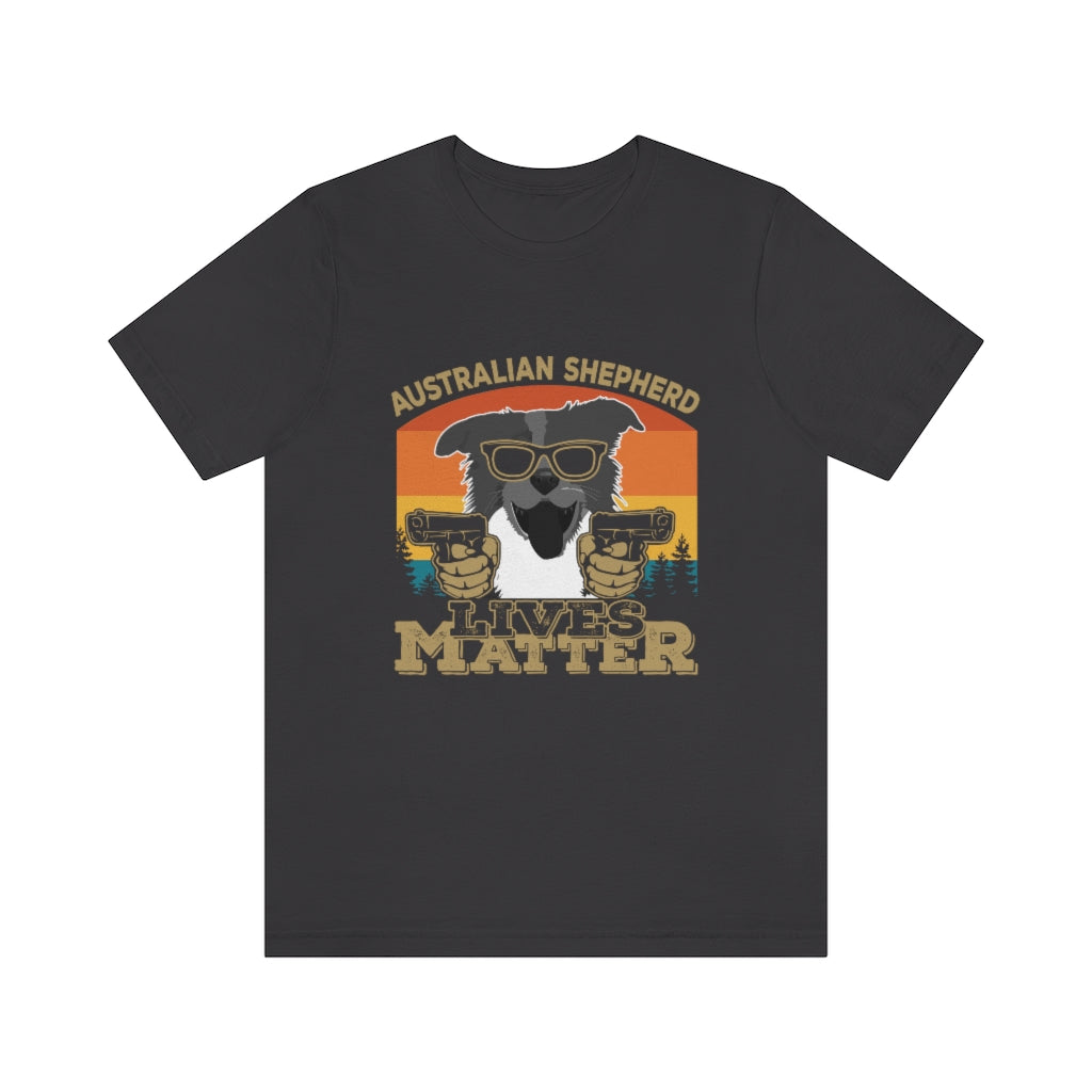 Australian Shepherd Lives Matter Unisex Jersey Short Sleeve Tee