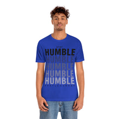 Stay Humble Unisex Jersey Short Sleeve Tee