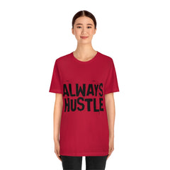 Always Hustle Unisex Jersey Short Sleeve Tee