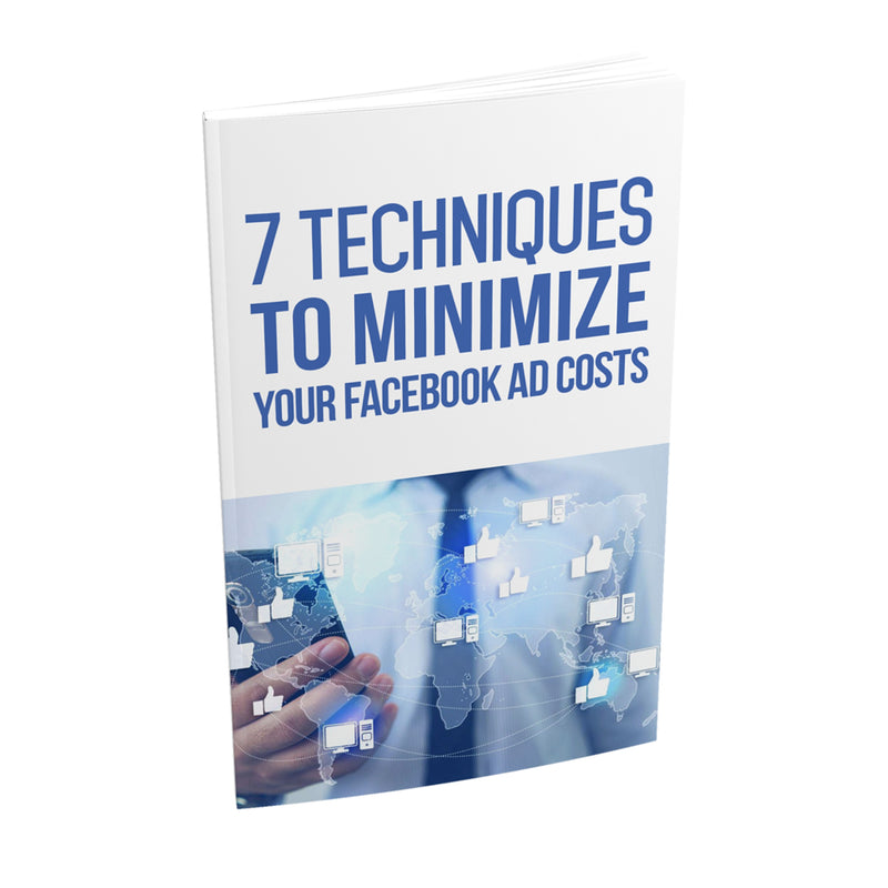 7 Techniques To Minimize Your Facebook Ad Costs Ebook