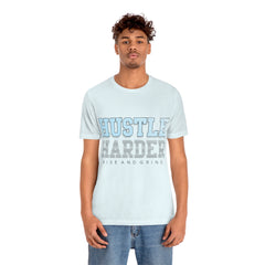 Hustle Harder Unisex Jersey Short Sleeve Tee