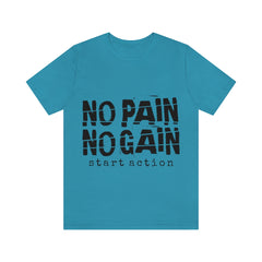 No Pain No Gain Unisex Jersey Short Sleeve Tee
