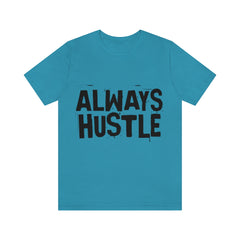 Always Hustle Unisex Jersey Short Sleeve Tee