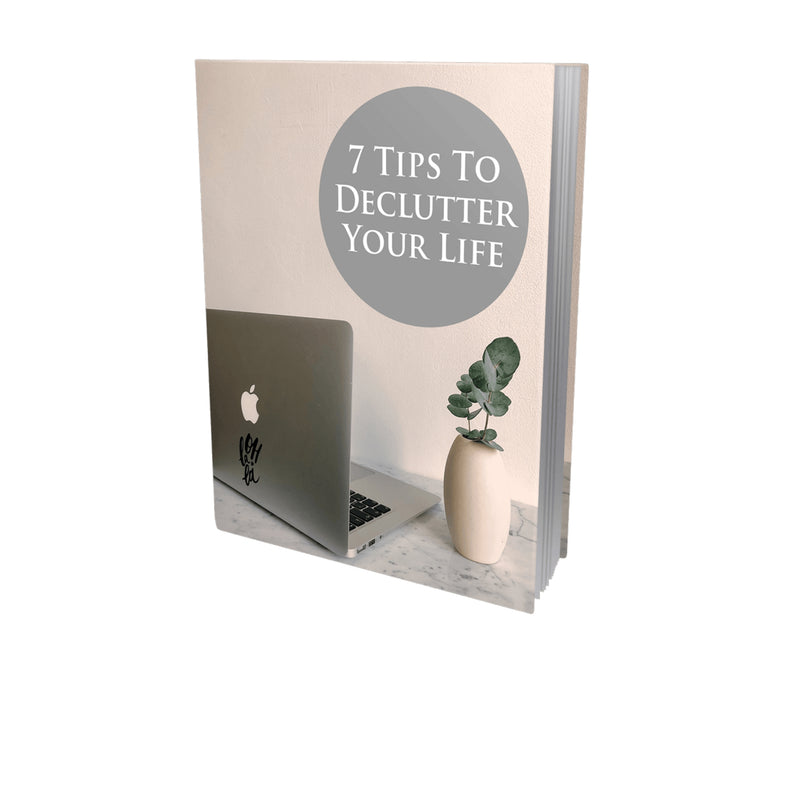 7 Tips To Declutter Your Life Ebook