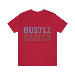 Hustle Harder Unisex Jersey Short Sleeve Tee