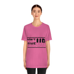 Don't Give Up Unisex Jersey Short Sleeve Tee