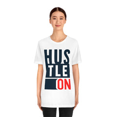 Hustle On Unisex Jersey Short Sleeve Tee