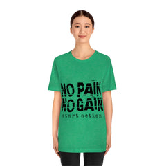 No Pain No Gain Unisex Jersey Short Sleeve Tee