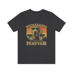 Weimaraner Lives Matter Unisex Jersey Short Sleeve Tee