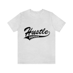 Hustle Harder Unisex Jersey Short Sleeve Tee