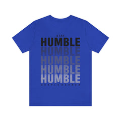 Stay Humble Unisex Jersey Short Sleeve Tee