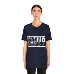 Don't Give Up Unisex Jersey Short Sleeve Tee