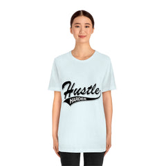 Hustle Harder Unisex Jersey Short Sleeve Tee