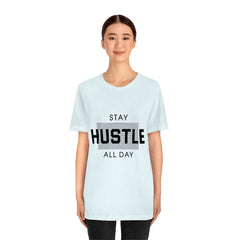 Hustle All Day Unisex Jersey Short Sleeve Tee