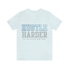 Hustle Harder Unisex Jersey Short Sleeve Tee