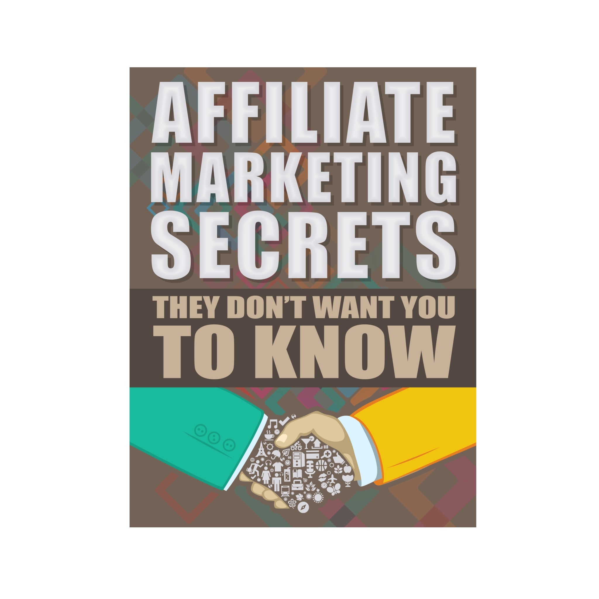Affiliate Marketing Secrets They Don't Want You To Know Ebook