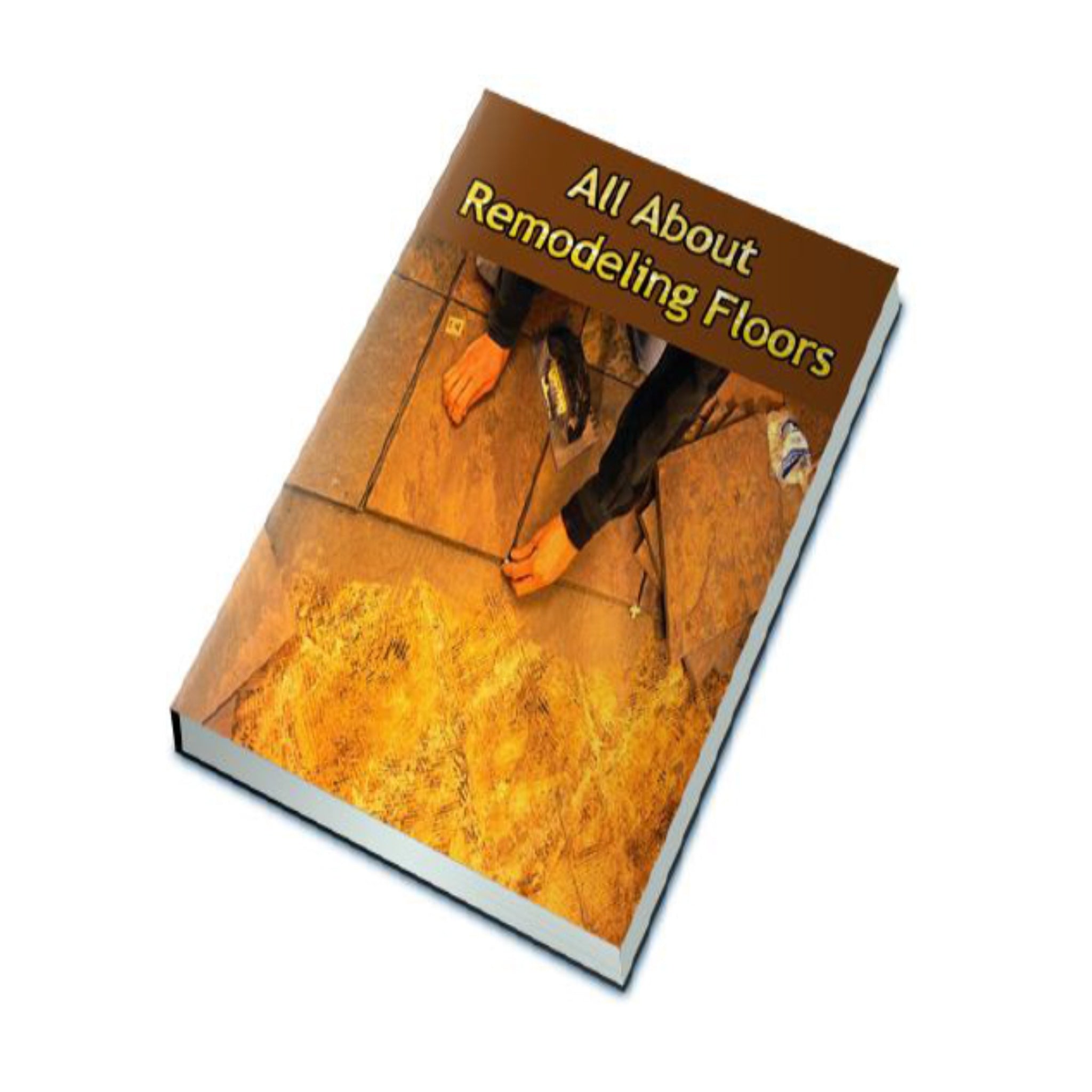 All About Remodeling Floors Ebook