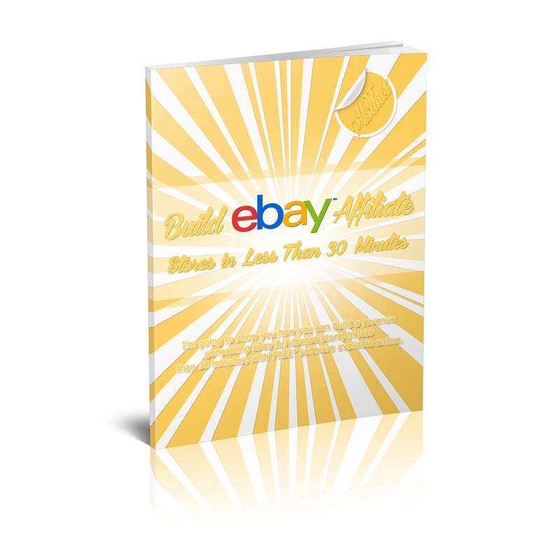 Build eBay Affiliate Stores In Less Than 30 Minutes Ebook