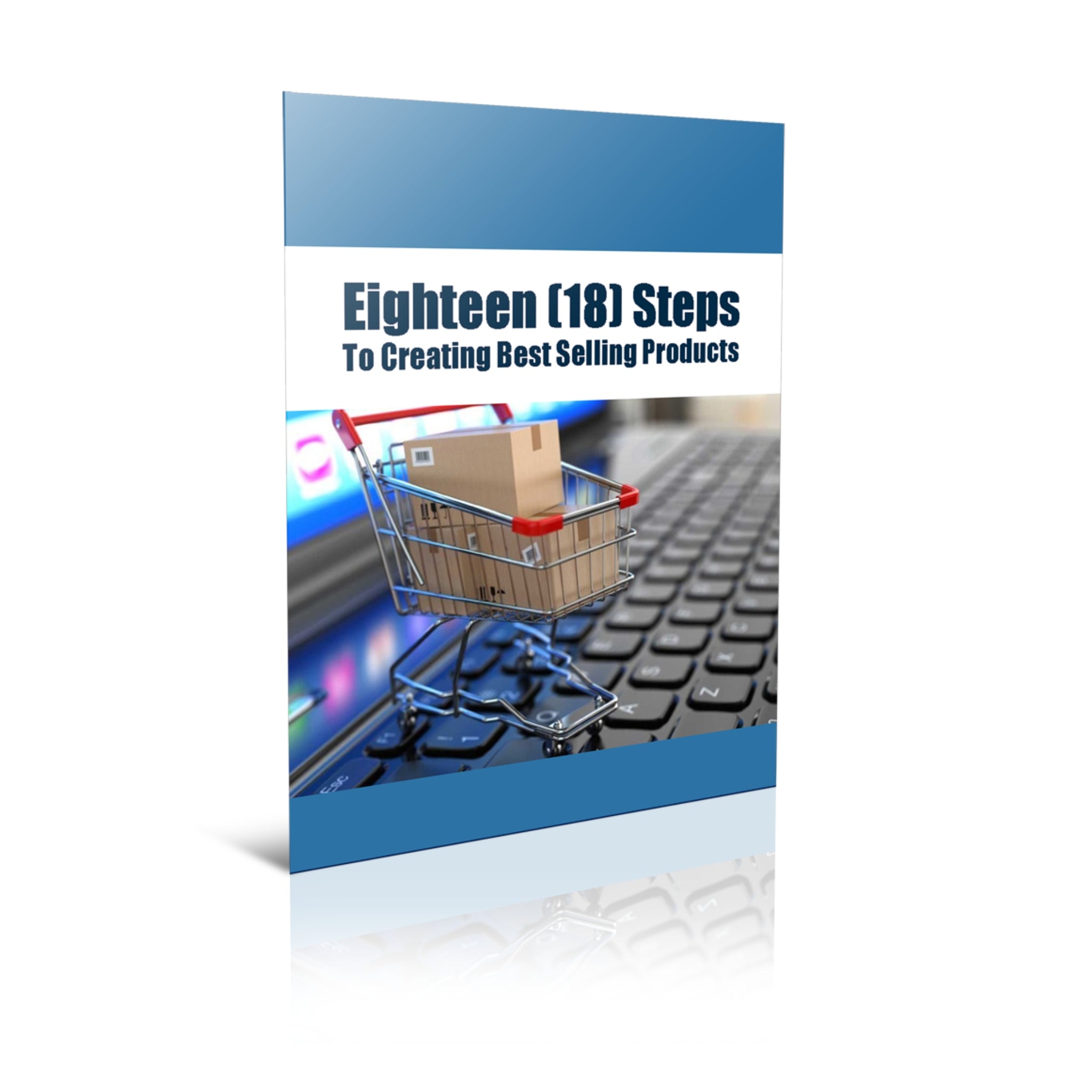 Eighteen Steps To Creating Best Selling Products Ebook