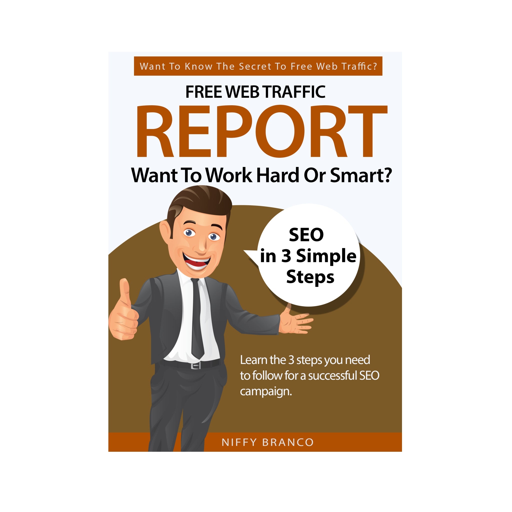 Free Web Traffic Report Want To Work Hard Or Smart Ebook