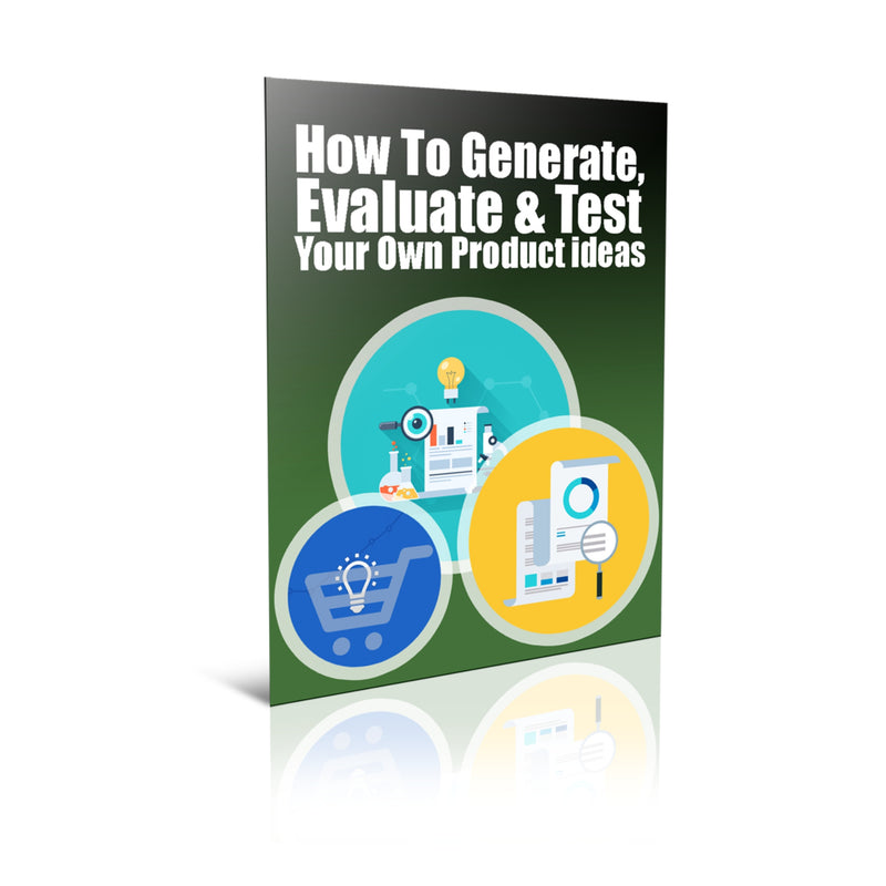 How To Generate, Evaluate and Test Your Own Product Ideas Ebook