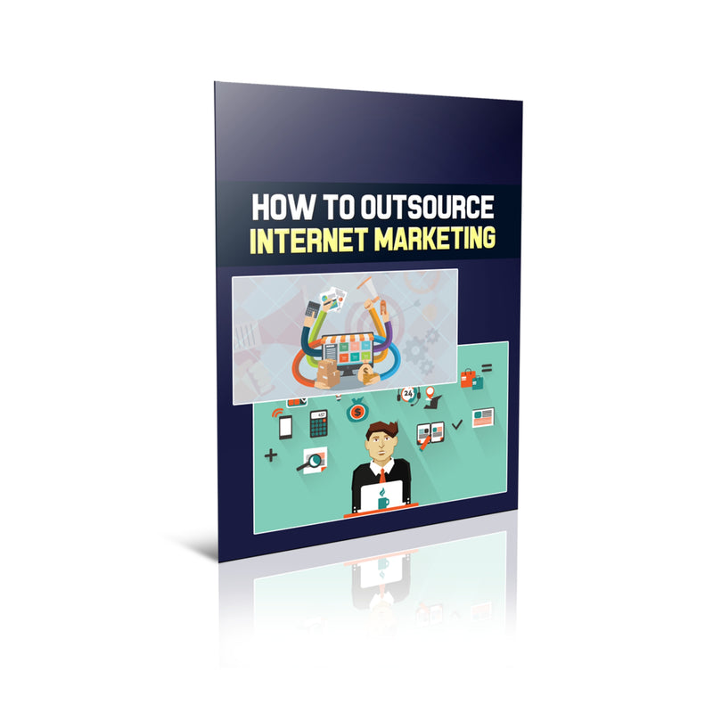 How To Outsource Internet Marketing Ebook