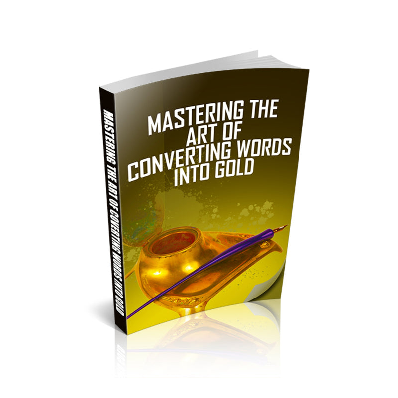 Mastering The Art Of Converting Words Into Gold Ebook