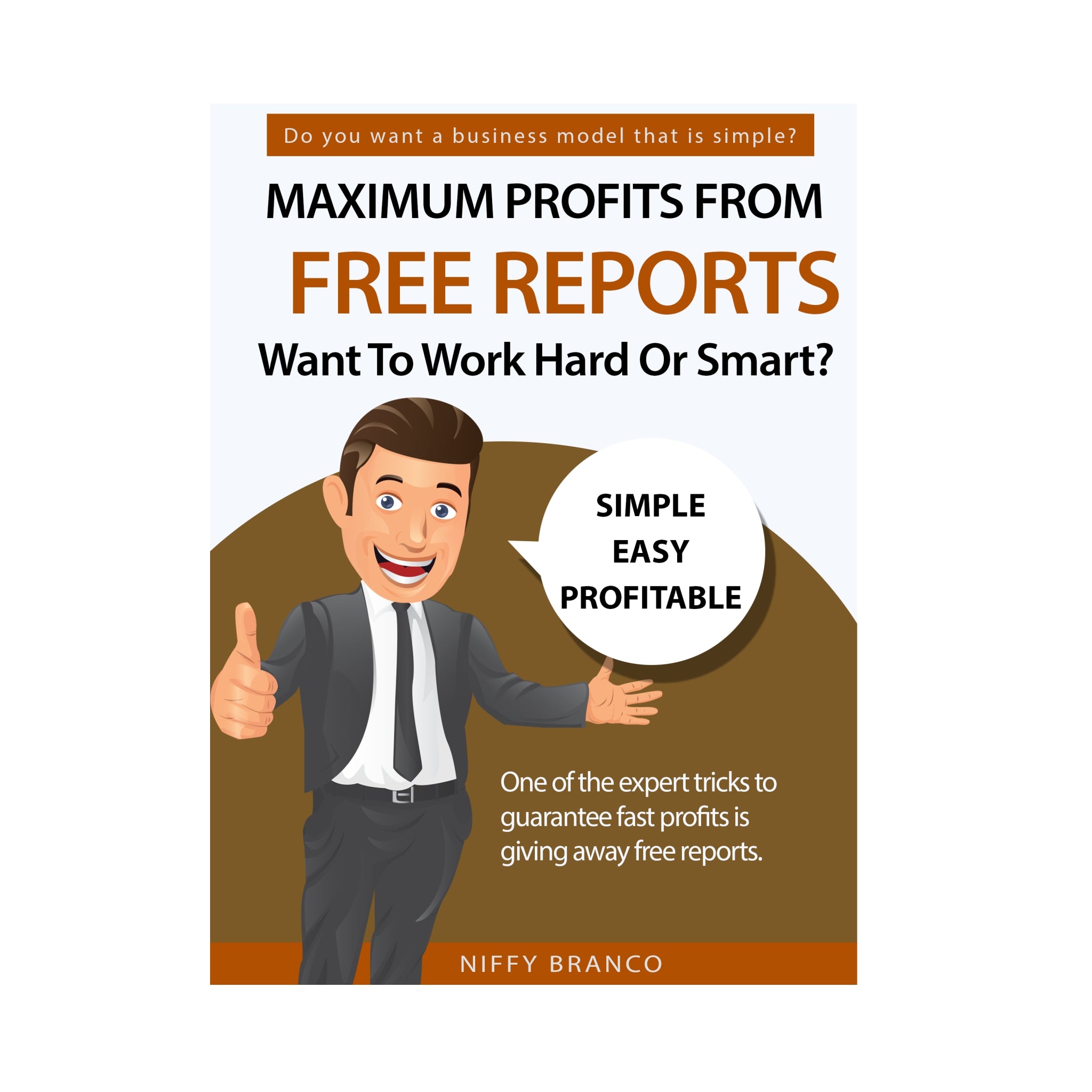 Maximum Profit From Free Reports Want To Work Hard Or Smart Ebook