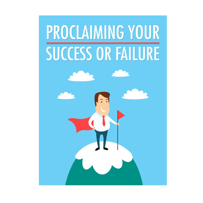 Proclaiming Your Success Or Failure Ebook