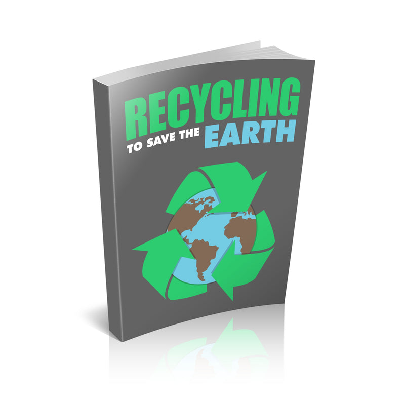 Recycling To Save The Earth Ebook