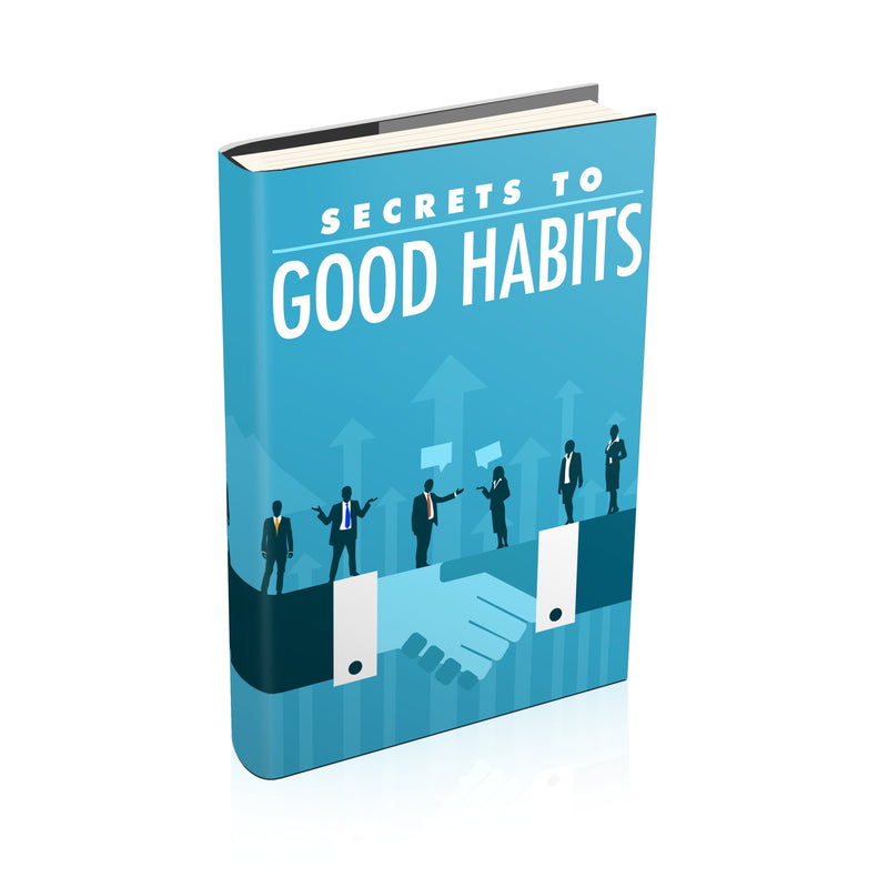 Secrets to Good Habits Ebook